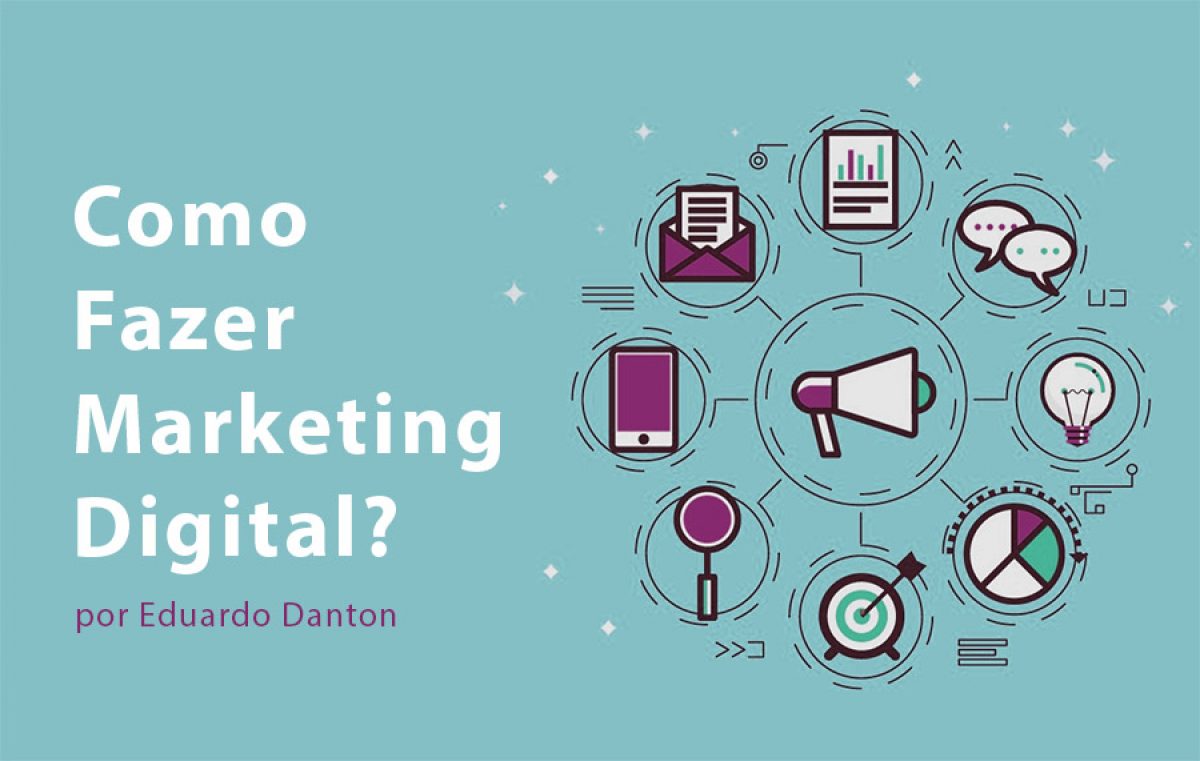 Como Fazer Marketing Digital? Saiba Como Fazer
